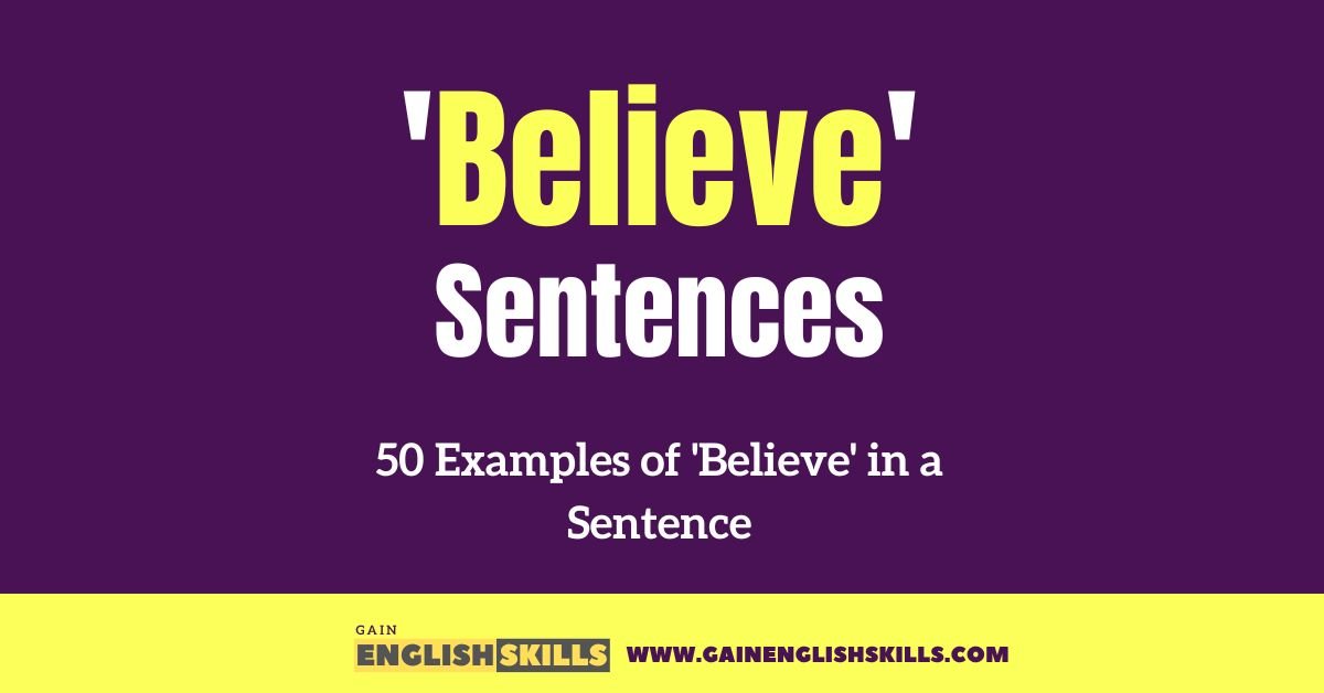 50 Examples of ‘Believe’ in a Sentence