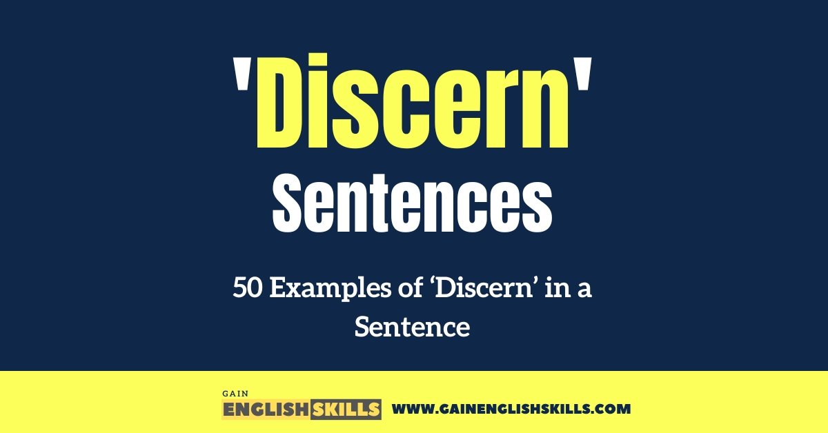 50 Examples of ‘Discern’ in a Sentence
