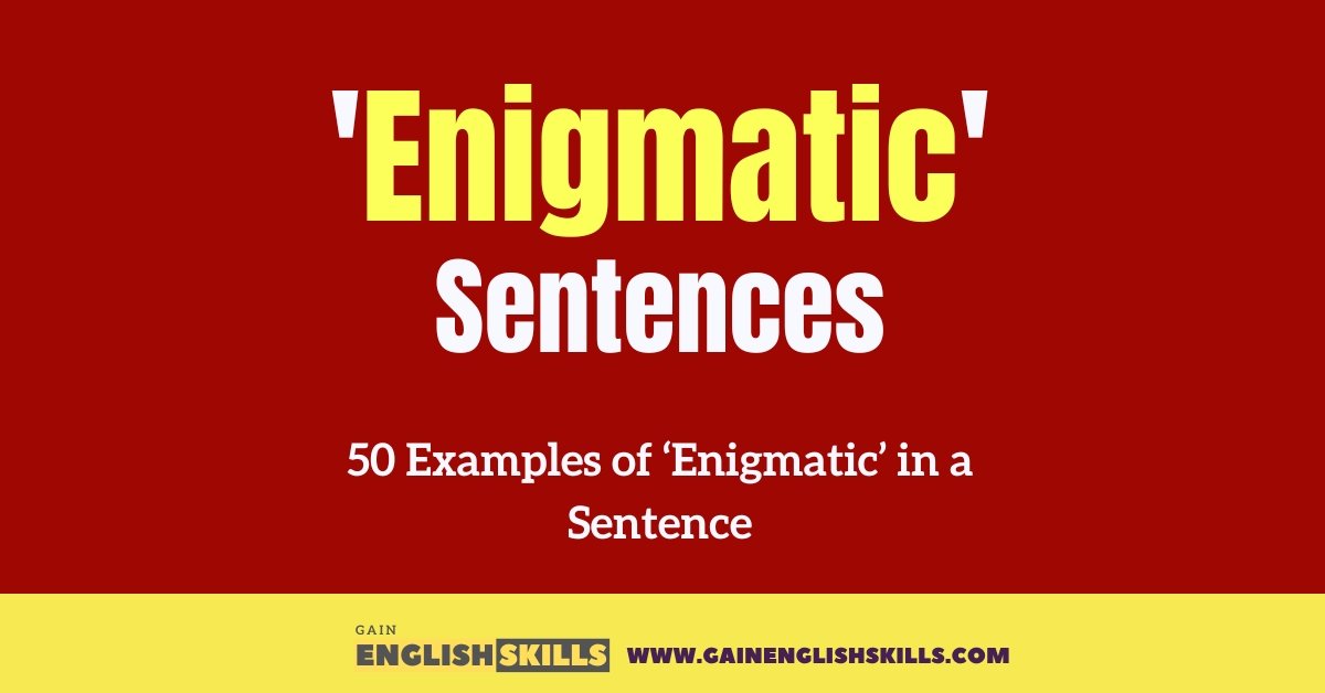 50 Examples of ‘Enigmatic’ in a Sentence
